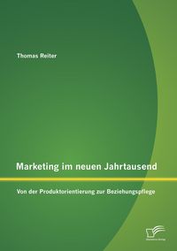 Produktbild: Marketing im neuen Jahrtausend: Von der Produktorientierung zur Beziehungspflege