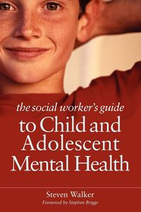 Produktbild: The Social Worker's Guide to Child and Adolescent Mental Health