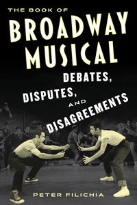 Produktbild: The Book of Broadway Musical Debates, Disputes, and Disagreements