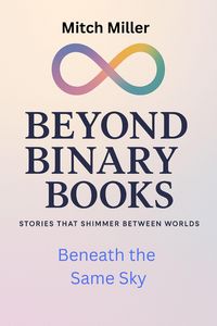 Produktbild: Beneath the Same Sky (Beyond Binary Books, #26)