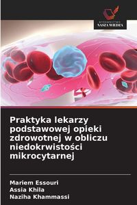 Produktbild: Praktyka lekarzy podstawowej opieki zdrowotnej w obliczu niedokrwisto&iquest;ci mikrocytarnej