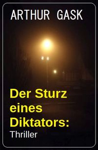 Produktbild: Der Sturz eines Diktators: Thriller