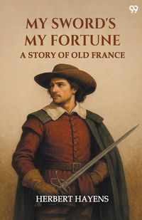 Produktbild: My Sword's My Fortune A Story Of Old France