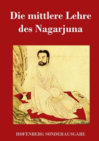 Produktbild: Die mittlere Lehre des Nagarjuna