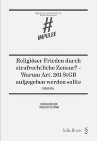 Produktbild: Religi&ouml;ser Frieden durch strafrechtliche Zensur? - Warum Art. 261 StGB aufgegeben werden sollte