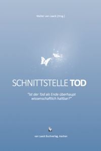 Produktbild: Schnittstelle Tod - Ist der Tod als Ende &uuml;berhaupt wissenschaftlich haltbar?