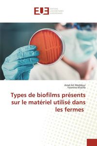 Produktbild: Types de biofilms pr&eacute;sents sur le mat&eacute;riel utilis&eacute; dans les fermes