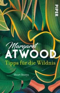 Bild vom Artikel Tipps für die Wildnis vom Autor Margaret Atwood