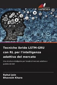 Produktbild: Tecniche ibride LSTM-GRU con RL per l'intelligenza adattiva del mercato