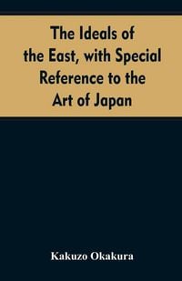 Produktbild: The ideals of the east, with special reference to the art of Japan
