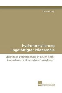 Produktbild: Vogl, C: Hydroformylierung unges&auml;ttigter Pflanzen&ouml;le