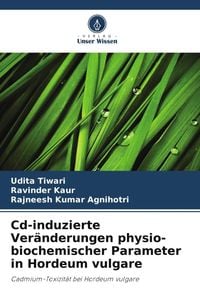 Bild vom Artikel Cd-induzierte Veränderungen physio-biochemischer Parameter in Hordeum vulgare vom Autor Udita Tiwari