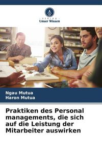 Produktbild: Praktiken des Personal managements, die sich auf die Leistung der Mitarbeiter auswirken