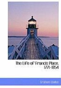Produktbild: The Life of Francis Place, 1771-1854