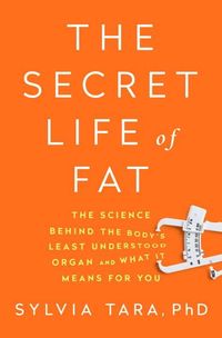 Bild vom Artikel The Secret Life of Fat: The Science Behind the Body's Least Understood Organ and What It Means for You vom Autor Sylvia Tara