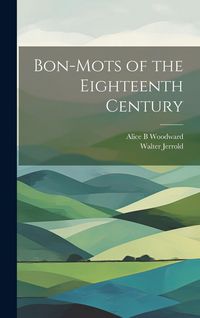 Produktbild: Bon-mots of the Eighteenth Century