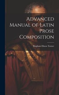 Produktbild: Advanced Manual of Latin Prose Composition