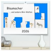 Produktbild: Blaumacher ... und andere Mini-Welten (hochwertiger Premium Wandkalender 2026 DIN A2 quer), Kunstdruck in Hochglanz