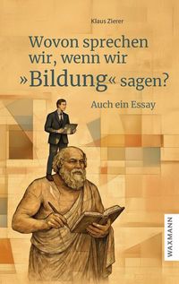 Produktbild: Wovon sprechen wir, wenn wir &bdquo;Bildung&ldquo; sagen?