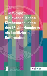 Bild vom Artikel Die evangelischen Kirchenordnungen des 16. Jahrhunderts als kodifizierte Reformation vom Autor Eike Wolgast
