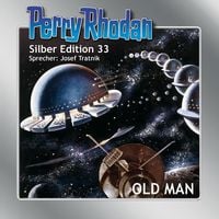 Perry Rhodan Silber Edition 33: OLD MAN von K.H. Scheer