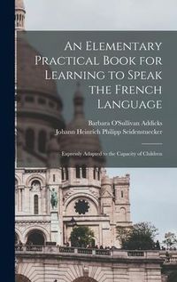 Produktbild: An Elementary Practical Book for Learning to Speak the French Language
