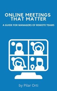 Produktbild: Online Meetings that Matter. A Guide for Managers of Remote Teams
