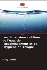 Produktbild: Les dimensions oubli&eacute;es de l'eau, de l'assainissement et de l'hygi&egrave;ne en Afrique