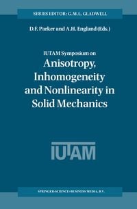 Produktbild: IUTAM Symposium on Anisotropy, Inhomogeneity and Nonlinearity in Solid Mechanics