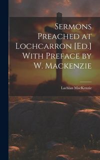 Produktbild: Sermons Preached at Lochcarron [Ed.] With Preface by W. Mackenzie