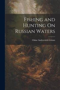 Produktbild: Fishing and Hunting On Russian Waters