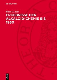 Produktbild: Ergebnisse der Alkaloid-Chemie bis 1960