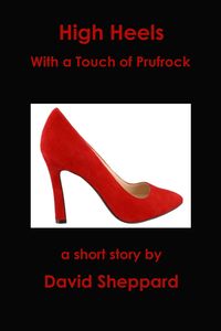 Produktbild: High Heels, With a Touch of Prufrock (Short Stories, #1)