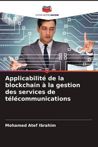 Produktbild: Applicabilit&eacute; de la blockchain &agrave; la gestion des services de t&eacute;l&eacute;communications