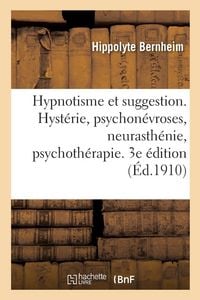 Produktbild: Hypnotisme et suggestion. Hyst&eacute;rie, psychon&eacute;vroses, neurasth&eacute;nie, psychoth&eacute;rapie. 3e &eacute;dition