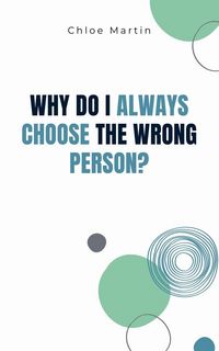 Produktbild: Why Do I Always Choose the Wrong Person?