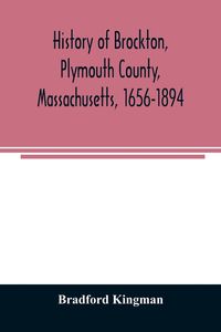 Produktbild: History of Brockton, Plymouth County, Massachusetts, 1656-1894