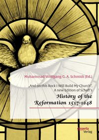 Produktbild: "And on this Rock I Will Build My Church". A new Edition of Schaff's "History of the Reformation 1517-1648"