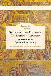 Produktbild: Ontological and Historical Dimensions of Salvation According to Joseph Ratzinger