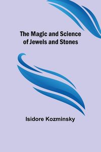 Produktbild: The Magic and Science of Jewels and Stones