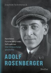 Produktbild: Adolf Rosenberger - Rennfahrer, Porsche-Mitgr&uuml;nder, Selfmademan
