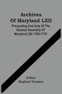 Produktbild: Archives Of Maryland LXII ; Proceeding And Acts Of The General Assembly Of Maryland (30) 1769-1770