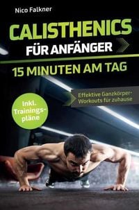 Produktbild: Calisthenics f&uuml;r Anf&auml;nger - 15 Minuten am Tag