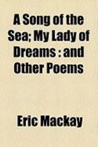 Produktbild: A Song of the Sea; My Lady of Dreams: And Other Poems