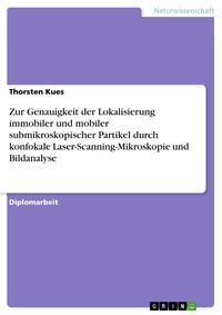 Produktbild: Zur Genauigkeit der Lokalisierung immobiler und mobiler submikroskopischer Partikel durch konfokale Laser-Scanning-Mikroskopie und Bildanalyse