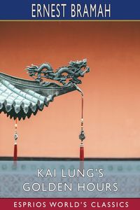 Produktbild: Kai Lung's Golden Hours (Esprios Classics)