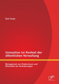Produktbild: Innovation im Kontext der &ouml;ffentlichen Verwaltung: Management von Hindernissen und Blockaden bei Ver&auml;nderungen