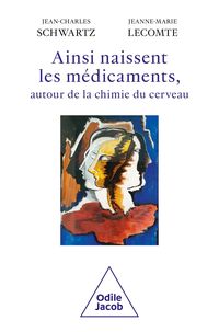 Produktbild: Ainsi naissent les m&eacute;dicaments, autour de la chimie du cerveau