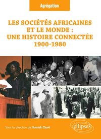 Produktbild: Les soci&eacute;t&eacute;s africaines et le monde : une histoire connect&eacute;e (1900-1980)