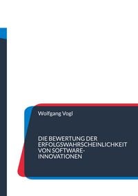 Produktbild: Die Bewertung der Erfolgswahrscheinlichkeit von Software-Innovationen